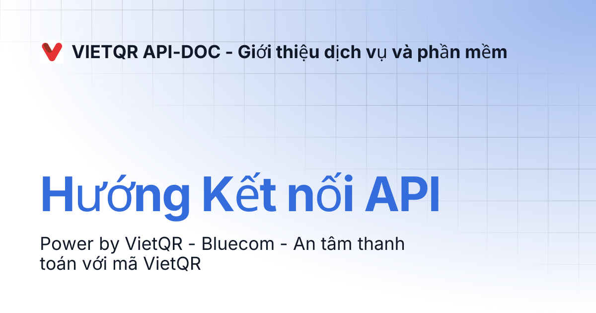 Hướng Kết nối API | VIETQR API-DOC - Giới thiệu dịch vụ và phần mềm