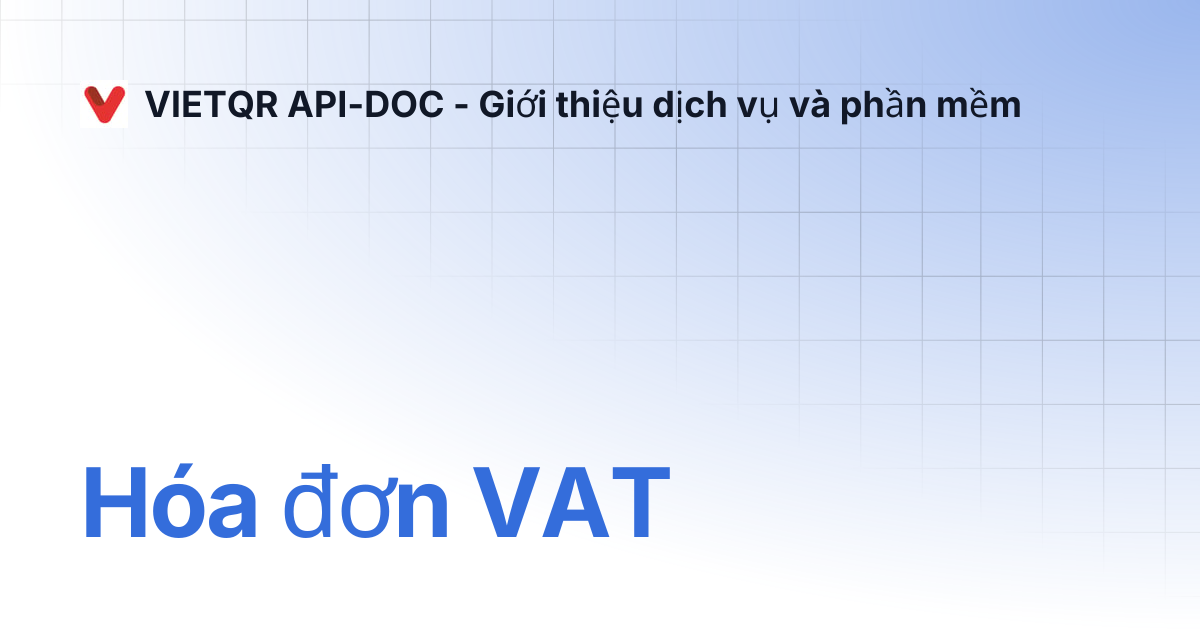 Hóa đơn VAT | VIETQR API-DOC - Giới thiệu dịch vụ và phần mềm