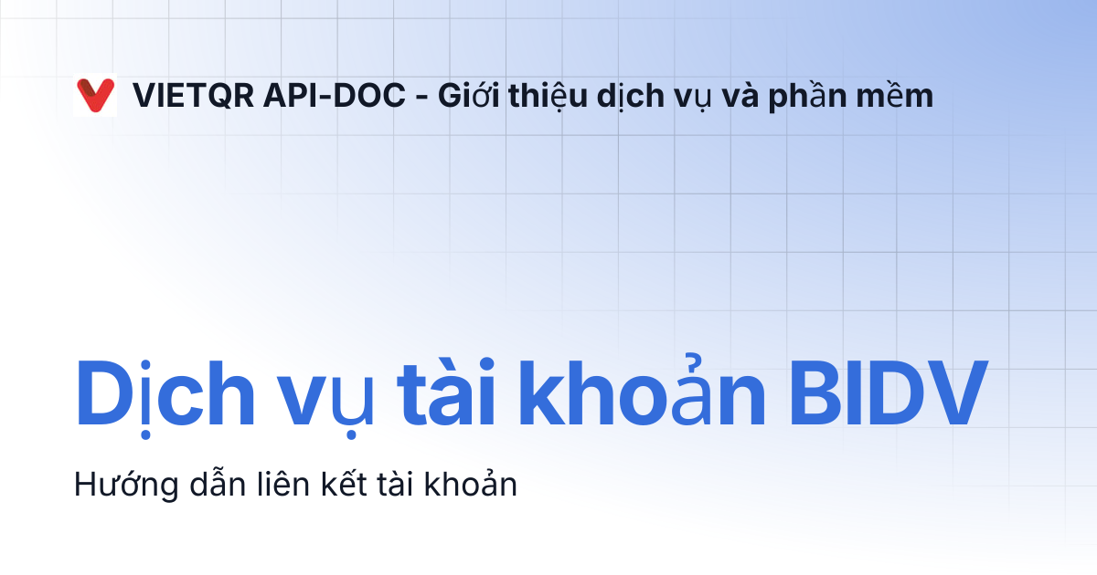 Dịch vụ tài khoản BIDV | VIETQR API-DOC - Giới thiệu dịch vụ và phần mềm