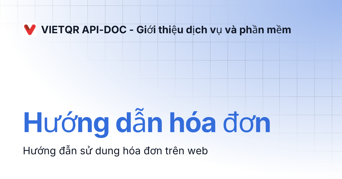 Hướng dẫn hóa đơn | VIETQR API-DOC - Giới thiệu dịch vụ và phần mềm